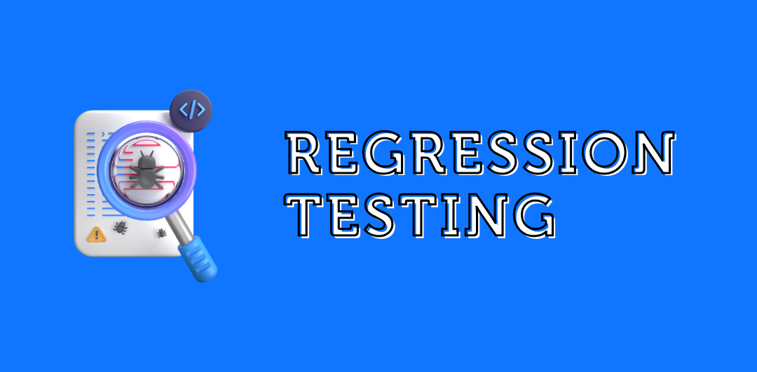 The words Regression Testing with an icon of a magnifying glass looking for bugs.
